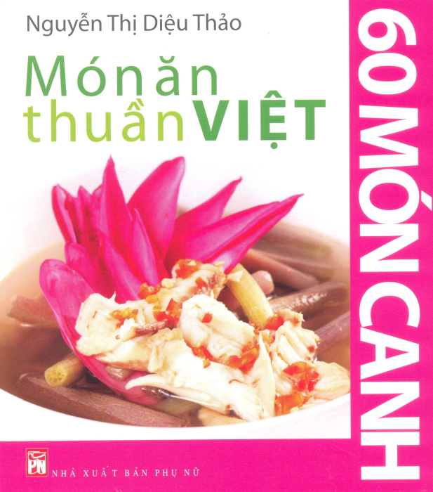 Món Ăn Thuần Việt - 60 Món Canh (Tái Bản 2015)