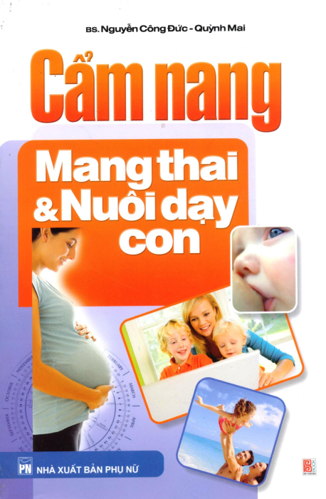 Cẩm Nang Mang Thai Và Nuôi Dạy Con - Tái bản 2013