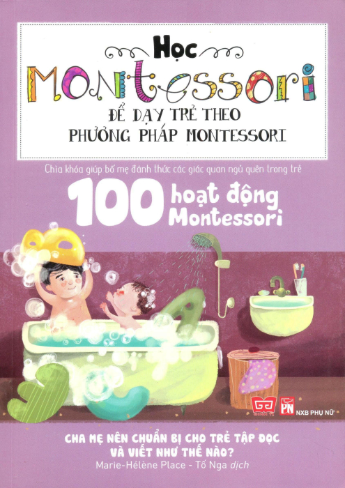 Học Montessori Để Dạy Trẻ Theo Phương Pháp Montessori - 100 Hoạt Động Montessori: Cha Mẹ Nên Chuẩn Bị Cho Trẻ Tập Đọc Và Viết Như Thế Nào?