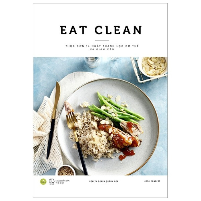 Eat Clean - Thực Đơn 14 Ngày Thanh Lọc Cơ Thể Và Giảm Cân (Tái Bản 2021)