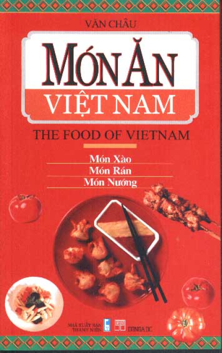 Món Ăn Việt Nam (The Food Of Vietnam) - Món Xào, Món Rán, Món Nướng
