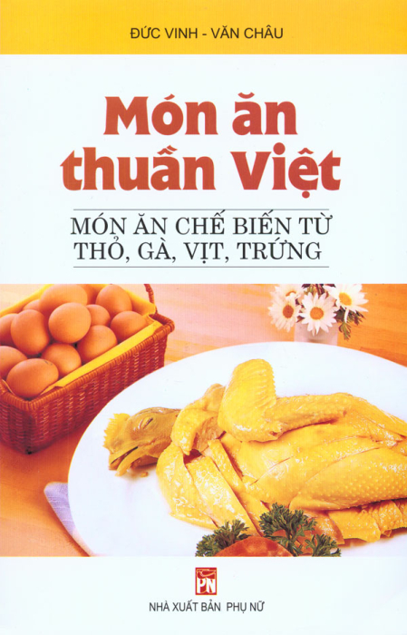 Món Ăn Thuần Việt - Món Ăn Chế Biến Từ Thỏ, Gà, Vịt, Trứng