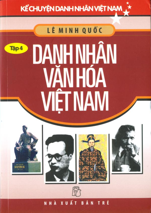 Kể Chuyện Danh Nhân Việt Nam - Danh Nhân Văn Hoá Việt Nam (Tập 4)