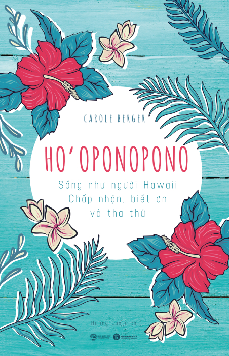 Ho’oponopono: Sống như người Hawaii - Chấp nhận, biết ơn và tha thứ